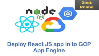 1.Deploying a Basic React JS App to Google Cloud App Engine|Zest Primr|Goole Cloud|GCP