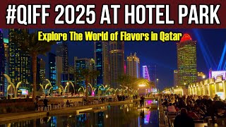 QIFF (Qatar International Food Festival) | Explore the World of Flavors at Hotel Park