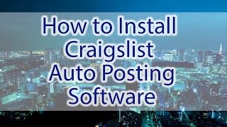 How to Install Craigslist Auto Posting Software Tutorial
