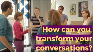 How to Transform Your Conversations