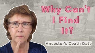 Why You Are NOT Finding Your Ancestor's Date of Death