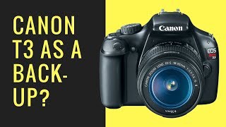 Is the Canon T3 a GOOD Back-Up Camera to My Canon T5i?