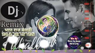 Main Kisi Aur Ka hun filhal Ki Tera Ho jaaun DJ remix Bharat Raj Betahi Mo 9667872790