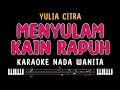 MENYULAM KAIN RAPUH - Karaoke Nada Wanita [ YULIA CITRA ]