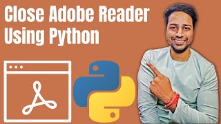 Close Adobe Acrobat Reader Automatically using Python | Python Automation