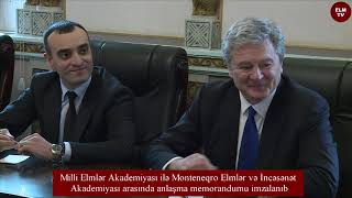 AMEA ilə Monteneqro Elmlər və İncəsənət Akademiyası arasında anlaşma memorandumu imzalanıb