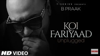 KOI FARIYAAD Unplugged | B PRAAK | Lyrics | Full Song | Latest Punjabi Songs | 2020 |