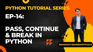 EP-14(Python Tutorial): Pass, Continue & Break in Python