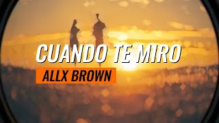 Allx Brown - Cuando Te Miro (Visualizer)