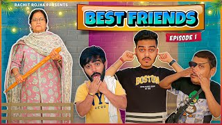 BEST FRIENDS ( Episode - 1 ) || Rachit Rojha