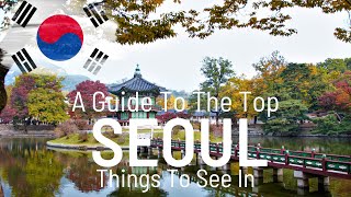 A Guide to the Top Things to See in Seoul South Korea