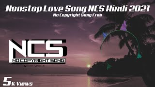 Nonstop Love Song NCS Hindi 2021 || No Copyright Songs Hindi || Love Song Hindi 2021 || @MUSIC WORLD