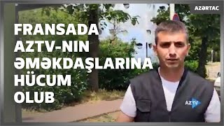 Fransada AzTV-nin əməkdaşlarına hücum olub