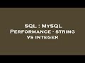 SQL : MySQL Performance - string vs integer