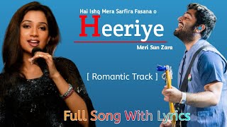 Heeriye | Arijit Singh | Full Song Lyrics |Happy Hardy and Heer | Shreya Ghoshal, Himesh Reshammiya