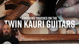 Finishing Touches on the Twin Kauri Guitars - 2 Steps back, 3 Forward.. & Done!