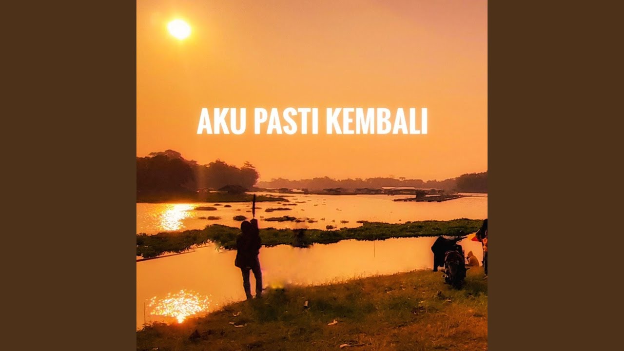 Aku Pasti Kembali - YouTube