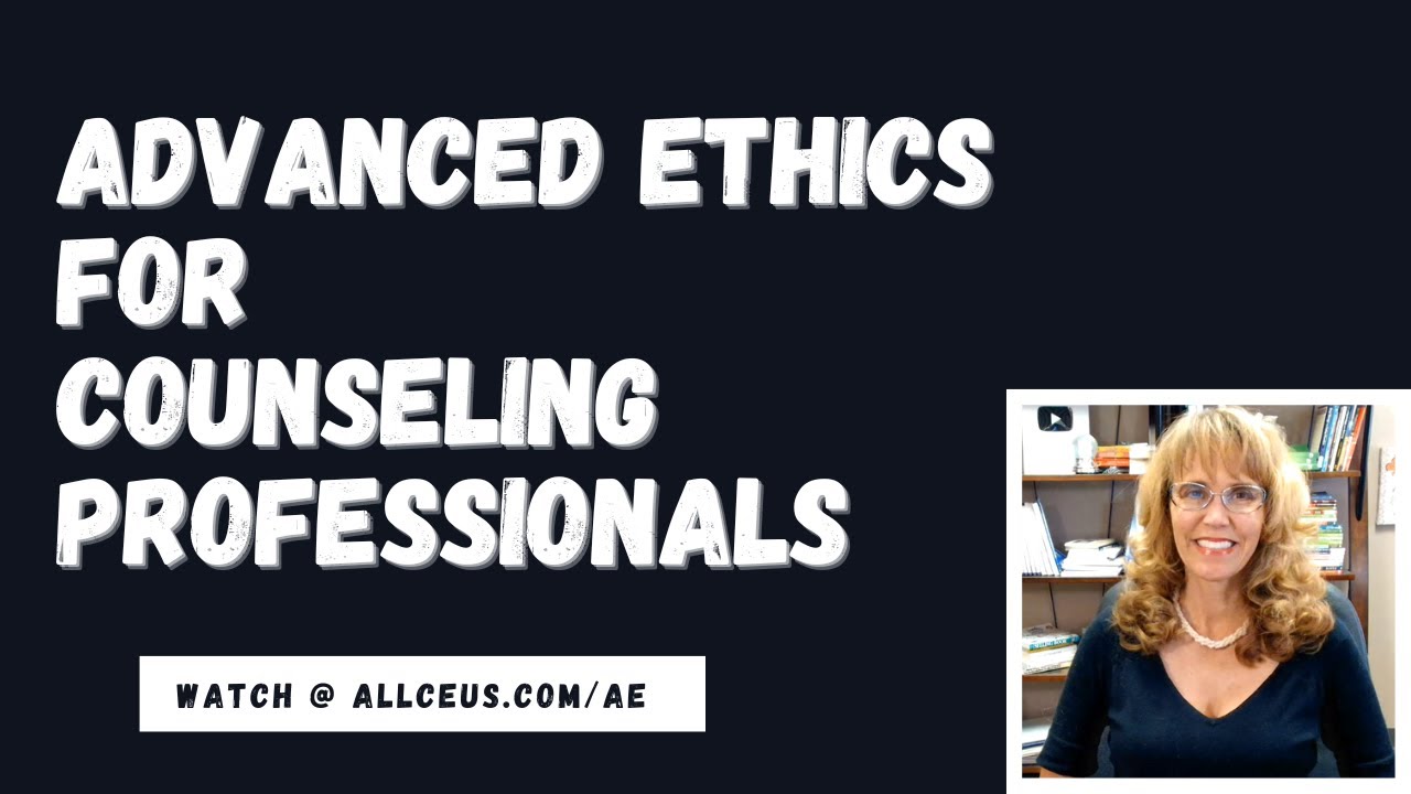 Advanced Ethics For Counseling Professionals - YouTube