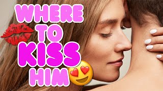 Where To Kiss A Guy – 10 Places Men LOVE To Be Kissed