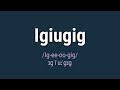 how to pronounce igiugig alaska correctly