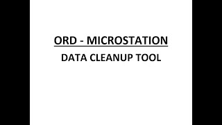 ORD - MicroStation - Data Cleanup Tool