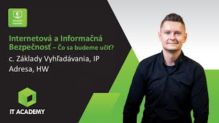 Internetová a Informačná Bezpečnosť a. Základy Vyhľadávania, IP Adresa, Hardvér