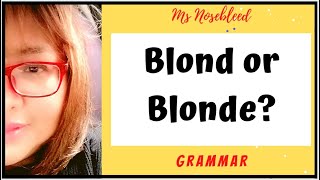 Blond or Blonde? - Troublesome Words - Ms Nosebleed