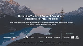 DESIGNING THE IDEAL CULTURAL EXPERIENCE  Perspectives from the field (Full Session)