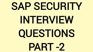 SAP SECURITY INTERVIEW QUESTIONS - PART 2