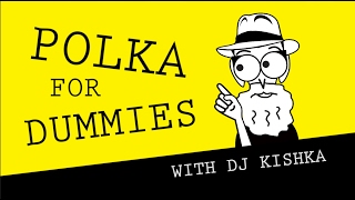 Polka For Dummies with DJ Kishka