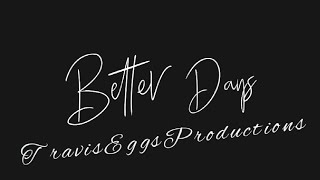 TravisEggsProductions - Better Days (official audio) 🫡