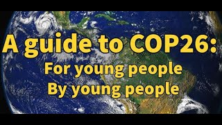 A guide to COP26 - for young people, by young people