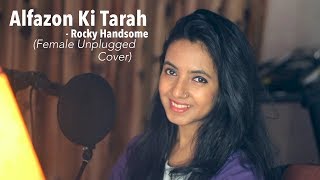 Alfazon Ki Tarah (Unplugged) Video Song | ROCKY HANDSOME | Female Version Ft. Varsha Tripathi