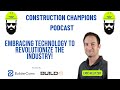 Embracing Technology to Revolutionize the Industry! Construction Champions Podcast 2-61Eric Helitzer