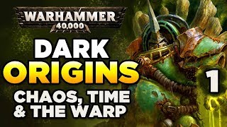 40K DARK ORIGINS [1] Chaos Gods, Time & The Warp | WARHAMMER 40,000 History/Lore