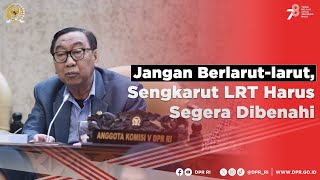 JANGAN BERLARUT-LARUT, SENGKARUT LRT HARUS SEGERA DIBENAHI