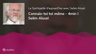 Connais-toi toi même - 4min I Selim Aïssel