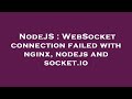 NodeJS : WebSocket connection failed with nginx, nodejs and socket.io