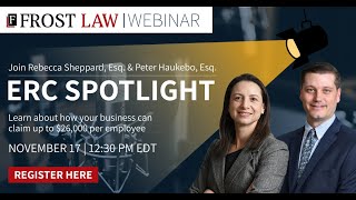 ERC Spotlight 11/17 with Tax Directors, Rebecca Sheppard, Esq., and Peter Haukebo, Esq.