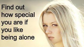 Special Personality Traits of People Who Like To Be Alone but hate to be lonely