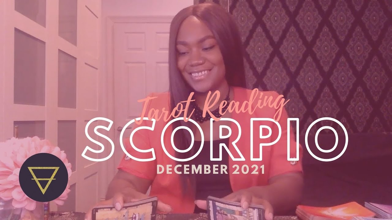 Scorpio December 2021 Tarot Reading | Scorpio Tarot | Scorpio Reading ...