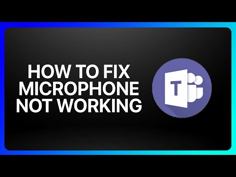 Как исправить неработающий микрофон Microsoft Teams Руководство