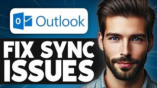 How To Fix Outlook Sync Issues - Full Guide