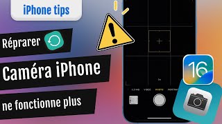 iOS 17/16/15 bug : Appareil photo Caméra iPhone ne fonctionne plus