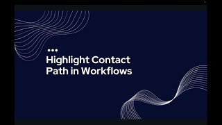 New Feature Highlight Contact Path in Workflows