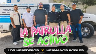 Los Herederos Ft. Hermanos Robles - La Patrulla Se Activó (Video Oficial)