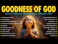 Goodness Of God🙏Best Praise and Worship Songs 2024 with Lyrics 🙏 Morning Worship Songs