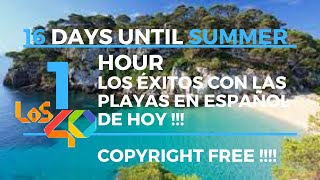 #16 days until Summer - Los éxitos con las playas en Español 2017-21 - Copyright Free!