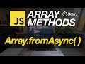 JavaScript Array Methods in Minutes: Array.fromAsync( ) — 3 EXAMPLES!