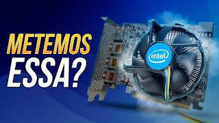 Colocamos o cooler box de CPU da Intel na placa de vídeo da Intel